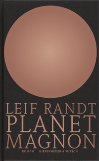 Buchcover: Leif Randt. Planet Magnon - Roman. Kiepenheuer und Witsch Verlag, Köln, 2015.