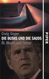 Buchcover: Craig Unger. Die Bushs und die Sauds - Öl, Macht und Terror. Piper Verlag, München, 2004.