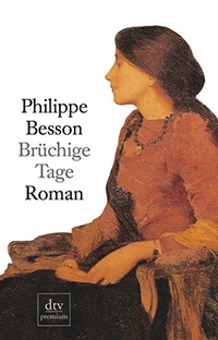 Buchcover: Philippe Besson. Brüchige Tage - Roman. dtv, München, 2006.