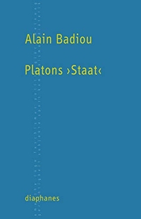Cover: Alain Badiou / Platon. Platons 'Staat'. Diaphanes Verlag, Zürich, 2013.