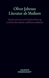 Oliver Jahraus. Literatur als Medium - Sinnkonstitution und Subjekterfahrung zwischen Bewusstsein und Kommunikation. Habil.. Velbrück Verlag, Weilerswist, 2003.