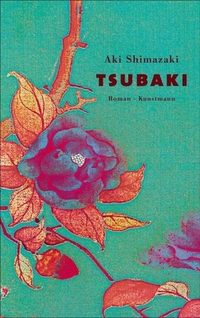 Buchcover: Aki Shimazaki. Tsubaki - Roman. Antje Kunstmann Verlag, München, 2003.