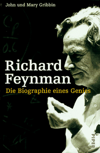 John Gribbin / Mary Gribbin. Richard Feynman - Die Biografie eines Genies. Piper Verlag, München, 2000.