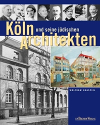 Buchcover: Wolfram Hagspiel. Köln und seine jüdischen Architekten. J. P. Bachem Verlag, Köln, 2010.