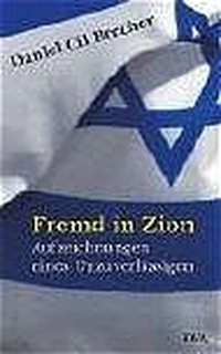 Buchcover: Daniel Cil Brecher. Fremd in Zion - Aufzeichnungen eines Unzuverlässigen. Deutsche Verlags-Anstalt (DVA), München, 2005.