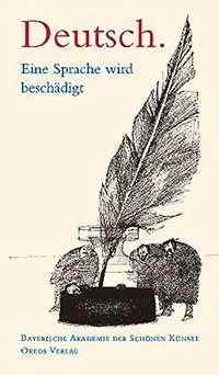 Buchcover: Deutsch - Eine Sprache wird beschädigt. Zur neuen Rechtschreibung. Oreos Verlag, Waakirchen, 2003.