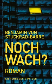 Buchcover: Benjamin von Stuckrad-Barre. Noch wach? - Roman. Kiepenheuer und Witsch Verlag, Köln, 2023.