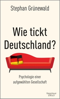 Buchcover: Stephan Grünewald. Wie tickt Deutschland? - Psychologie einer aufgewühlten Gesellschaft. Kiepenheuer und Witsch Verlag, Köln, 2019.