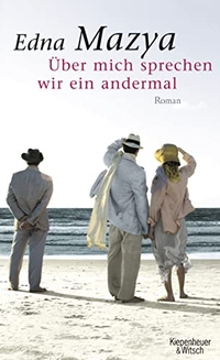 Buchcover: Edna Mazya. Über mich sprechen wir ein andermal - Roman. Kiepenheuer und Witsch Verlag, Köln, 2008.