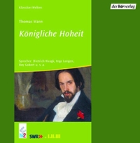 Cover: Thomas Mann. Königliche Hoheit - Roman - Hörspiel. 3 CDs. DHV - Der Hörverlag, München, 2002.