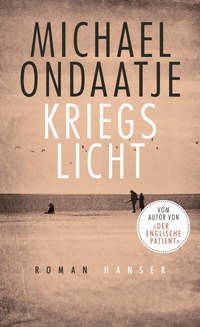 Buchcover: Michael Ondaatje. Kriegslicht - Roman. Carl Hanser Verlag, München, 2018.