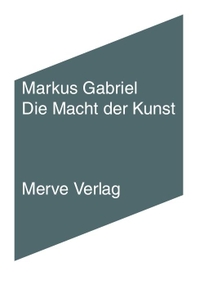 Buchcover: Markus Gabriel. Die Macht der Kunst. Merve Verlag, Berlin, 2021.