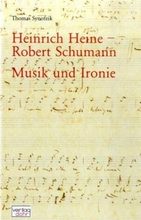 Cover: Thomas Synofzik. Heinrich Heine- Robert Schumann - Musik und Ironie. Dohr Verlag, Köln, 2006.
