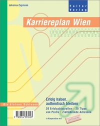 Buchcover: Johanna Zugmann. Karriereplan Wien - Erfolg haben, authentisch bleiben. 20 Erfolgsbiografien. 20 Tipps von Profis. Zielführende Adressen. Falter Verlag, Wien, 2002.