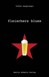 Buchcover: Volker Hauptvogel. Fleischers Blues - Roman. Martin Schmitz Verlag, Berlin, 2016.