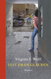 Buchcover: Virginia E. Wolff. Fest dran glauben - (Ab 12 Jahre). Carl Hanser Verlag, München, 2003.