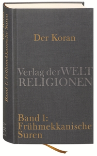Buchcover: Der Koran - Band 1: Poetische Prophetie. Frühmekkanische Suren. Handkommentar und Übersetzung. Verlag der Weltreligionen, Berlin, 2011.