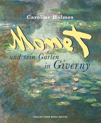 Buchcover: Caroline Holmes. Monet und sein Garten in Giverny. Heyne Verlag, München, 2002.