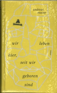 Buchcover: Andreas Moster. Wir leben hier, seit wir geboren sind - Roman. Eichborn Verlag, Köln, 2017.