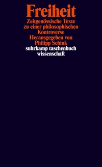 Buchcover: Philipp Schink (Hg.). Freiheit - Zeitgenössische Texte zu einer philosophischen Kontroverse. Suhrkamp Verlag, Berlin, 2017.