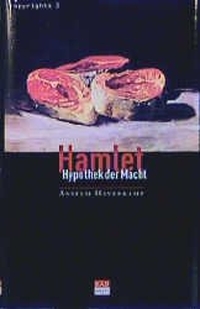 Buchcover: Anselm Haverkamp. Hamlet, Hypothek der Macht. Kadmos Kulturverlag, Berlin, 2001.