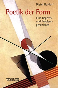 Buchcover: Dieter Burdorf. Poetik der Form - Eine Begriffs- und Problemgeschichte. Habil.. J. B. Metzler Verlag, Stuttgart - Weimar, 2001.