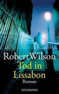 Buchcover: Robert Wilson. Tod in Lissabon - Roman. Goldmann Verlag, München, 2002.