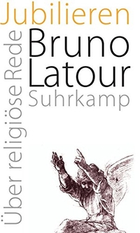 Buchcover: Bruno Latour. Jubilieren - Über religiöse Rede. Suhrkamp Verlag, Berlin, 2011.