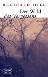 Buchcover: Reginald Hill. Der Wald des Vergessens - Ein Roman mit Dalziel und Pascoe. Europa Verlag, München, 2005.
