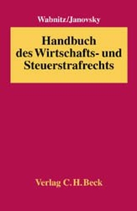 Buchcover: Thomas Janovsky (Hg.) / Heinz-Bernd Wabnitz. Handbuch des Wirtschafts- und Steuerstrafrechts. C.H. Beck Verlag, München, 2000.