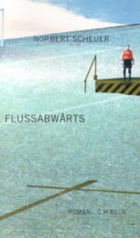 Buchcover: Norbert Scheuer. Flussabwärts - Roman. C.H. Beck Verlag, München, 2002.