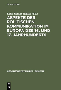 Buchcover: Aspekte der politischen Kommunikation im Europa des 16. und 17. Jahrhunderts - Politische Theologie - Res Publica-Verständnis - konsensgestützte Herrschaft. Oldenbourg Verlag, München, 2004.