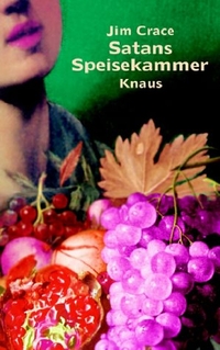 Buchcover: Jim Crace. Satans Speisekammer - Roman. Albrecht Knaus Verlag, München, 2002.