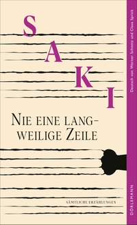 Saki. Nie eine langweilige Zeile - Sämtliche Erzählungen. Dörlemann Verlag, Zürich, 2025.