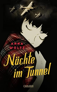 Cover: Anna Woltz. Nächte im Tunnel - Roman. (Ab 14 Jahre). Carlsen Verlag, Hamburg, 2022.