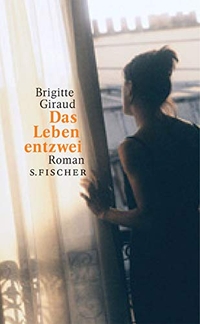 Buchcover: Brigitte Giraud. Das Leben entzwei - Roman. S. Fischer Verlag, Frankfurt am Main, 2003.