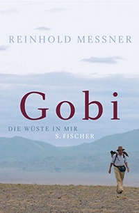 Buchcover: Reinhold Messner. Gobi - Die Wüste in mir. S. Fischer Verlag, Frankfurt am Main, 2005.
