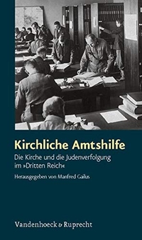 Buchcover: Manfred Gailus. Kirchliche Amtshilfe - Die Kirche und die Judenverfolgung im 'Dritten Reich. Vandenhoeck und Ruprecht Verlag, Göttingen, 2008.