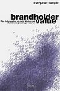 Buchcover: Wulf-Peter Kemper. Brandholder Value - Was Auftraggeber zu mehr Werbe- und Markenerfolg beitragen können. Econ Verlag, Berlin, 2003.