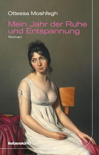 Buchcover: Ottessa Moshfegh. Mein Jahr der Ruhe und Entspannung - Roman. Liebeskind Verlagsbuchhandlung, München, 2018.