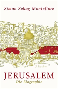 Buchcover: Simon Sebag Montefiore. Jerusalem - Die Biografie. S. Fischer Verlag, Frankfurt am Main, 2011.