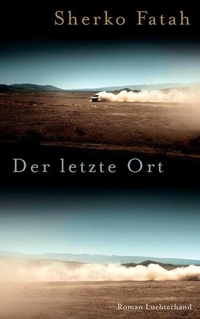 Buchcover: Sherko Fatah. Der letzte Ort - Roman. Luchterhand Literaturverlag, München, 2014.