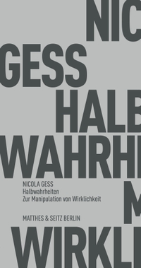 Buchcover: Nicola Gess. Halbwahrheiten - Zur Manipulation von Wirklichkeit. Matthes und Seitz Berlin, Berlin, 2021.