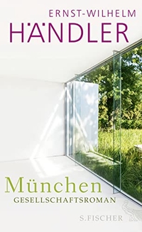 Buchcover: Ernst-Wilhelm Händler. München - Gesellschaftsroman. S. Fischer Verlag, Frankfurt am Main, 2016.