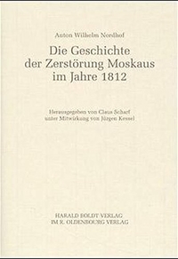 Buchcover: Anton Wilhelm Nordhof. Die Geschichte der Zerstörung Moskaus im Jahre 1812. Oldenbourg Verlag, München, 2000.