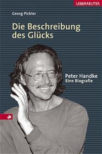 Buchcover: Georg Pichler. Die Beschreibung des Glücks - Peter Handke. Eine Biografie. C. Ueberreuter Verlag, Wien, 2002.