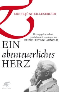 Buchcover: Ernst Jünger. Ein abenteuerliches Herz - Ernst-Jünger-Lesebuch. Klett-Cotta Verlag, Stuttgart, 2011.