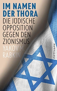 Buchcover: Yakov Rabkin. Im Namen der Thora - Die jüdische Opposition gegen den Zionismus. fifty-fifty Verlag, Frankfurt am Main, 2020.