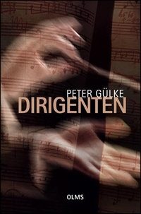 Cover: Peter Gülke. Dirigenten. Georg Olms Verlag, Hildesheim, 2017.