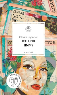 Buchcover: Clarice Lispector. Ich und Jimmy - Storys. Manesse Verlag, Zürich, 2022.